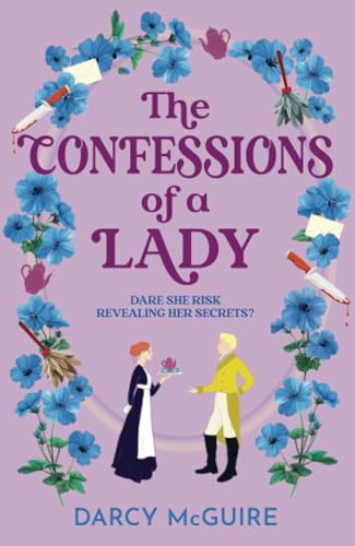 The Confessions of a Lady:  Join the Queen's Deadly  Damsels for a BRAND NEW  gorgeous, spicy historical  romance for 2025 (Queen's  Deadly Damsels The)
