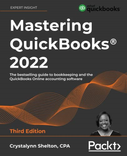 Mastering QuickBooks(R) 2022 - Third Edition: The bestselling guide to bookkeeping and the QuickBooks Online accounting software