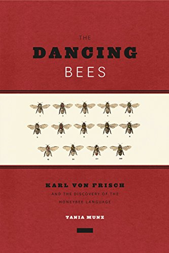Dancing Bees: Karl Von Frisch and the Discovery of the Honeybee Language
