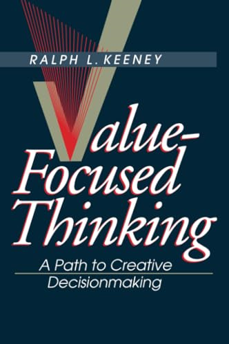 Value-Focused Thinking: Path to Creative Decisionmaking