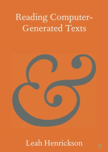 Reading Computer-Generated Texts (Elements in Publishing and Book Culture)