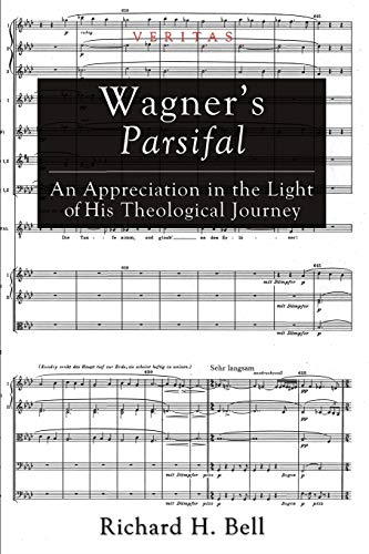 Wagner's Parsifal: An  - Appreciation in the Light  - of His Theological Journey