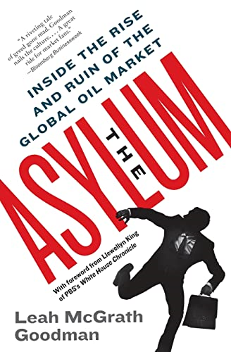 The Asylum: Inside the Rise and Ruin of the Global Oil Market