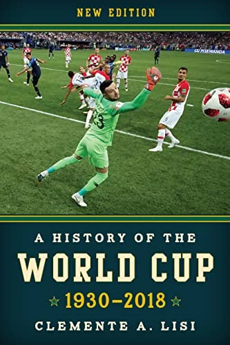 A History of the World  - Cup: 1930 - 2018, New Edition