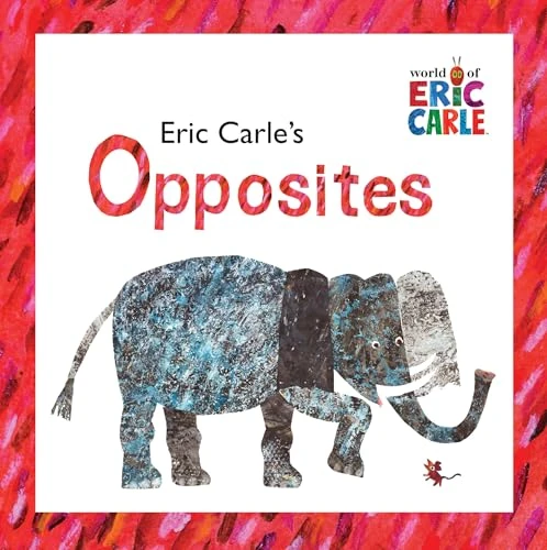 Eric Carle's Opposites (World of Eric Carle)