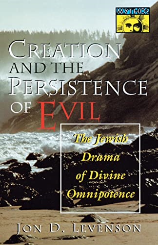 Creation & the Persistence of Evil  the Jewish Drama of Divine Omnipotence (Paper Only): The Jewish Drama of Divine Omnipotence (Mythos)