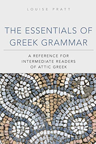 The Essentials of Greek Grammar: A Reference for Intermediate Readers of Attic Greek