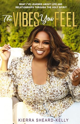 The Vibes You Feel: Listening to What the Holy Spirit Wants for Your Life and Relationships