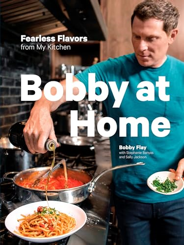 Bobby at Home: Fearless Flavors from My Kitchen