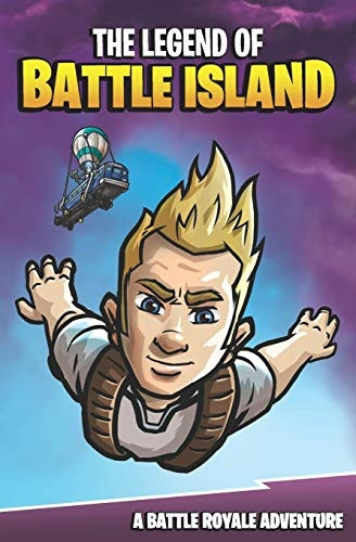 The Legend of Battle Island: A Battle Royale Adventure (Battle Island)