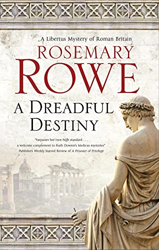 A Dreadful Destiny (A Libertus Mystery of Roman Britain)