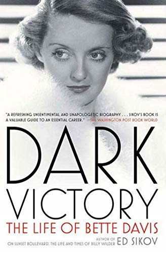 Dark Victory Dark Victory: The Life of Bette Davis the Life of Bette Davis