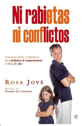 Ni rabietas ni conflictos : soluciones fàciles y definitivas para problemas de comportamiento de 0 a 12 años