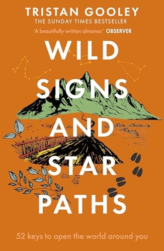 Wild Signs and Star Paths: 'A beautifully written almanac of tricks and tips that we've lost along the way' Observer