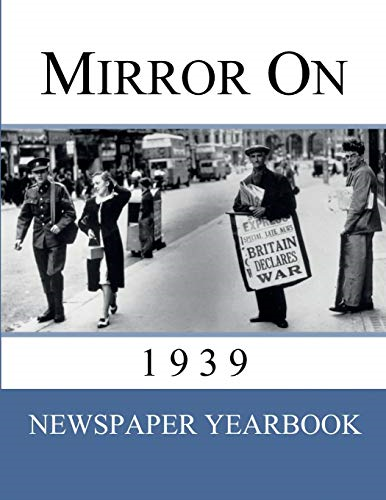 Mirror On 1939: Newspaper  - Yearbook containing 120  - front pages from 1939  -   - Unique birthday gift /  - present idea. (Mirror on)