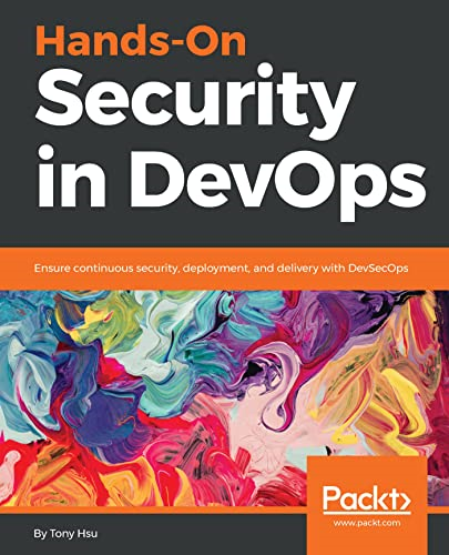 Hands - On Security in  - DevOps: Ensure continuous  - security, deployment, and  - delivery with DevSecOps