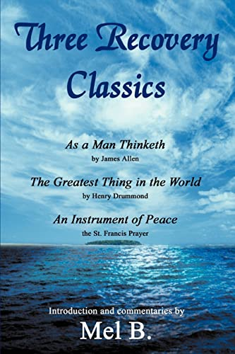 Three Recovery Classics: As a Man Thinketh by James Allen, The Greatest Thing in the World by Henry Drummond, An Instrument of Peace the St. Francis Prayer