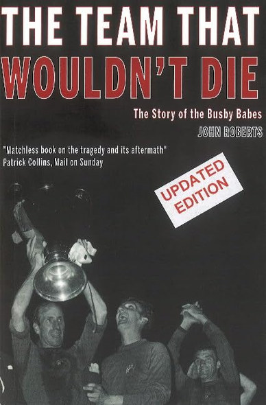 The Team That Wouldn't Die:The Story of the Busby Babes
