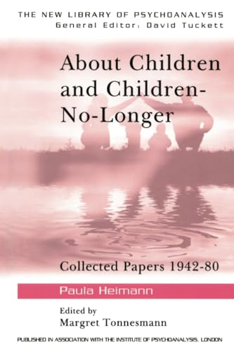 About Children and Children-no-longer: Collected Papers, 1942-80 (New Library of Psychoanalysis)