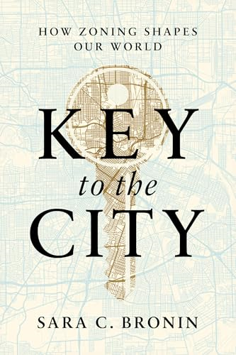 Key to the City: How  Zoning Shapes Our World