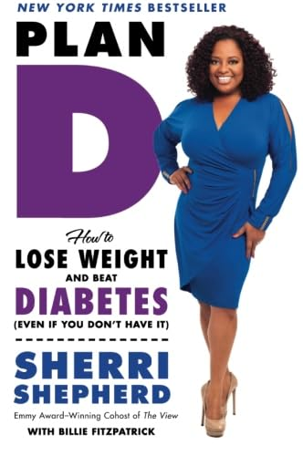 Plan D: How to Lose Weight and Beat Diabetes (Even If You Don't Have It)