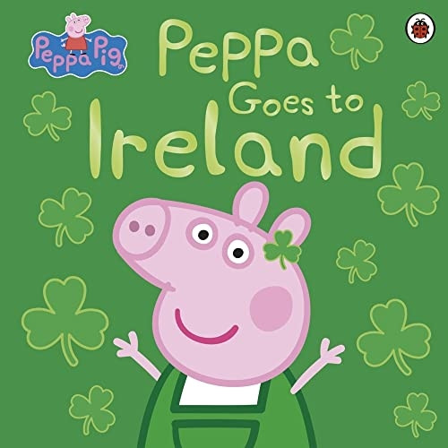 Peppa Pig: Peppa Goes to Ireland (Peppa Pig)