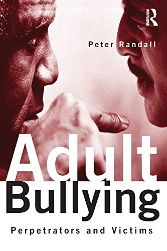 Adult Bullying: Perpetrators and Victims