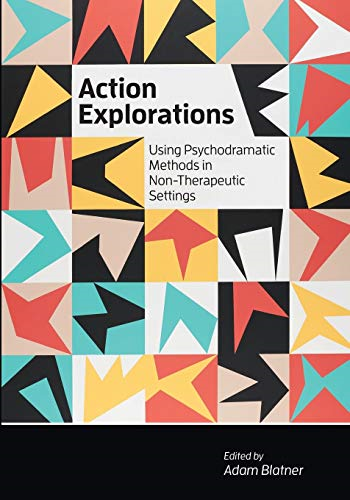 Action Explorations: Using Psychodramatic Methods in Non-Therapeutic Settings