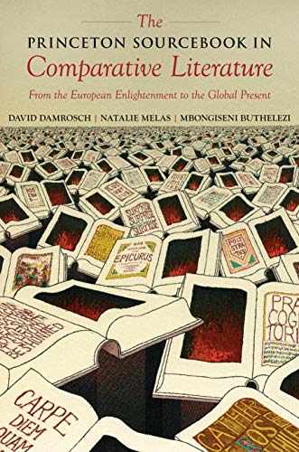 The Princeton Sourcebook in Comparative Literature: From the European Enlightenment to the Global Present (Translation/Transnation)