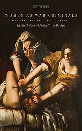 Women as War Criminals: Gender, Agency, and Justice