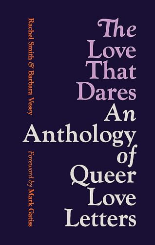 The Love That Dares:  Letters of LGBTQ+ Love &  Friendship Through History