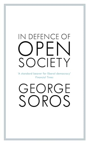 In Defence of Open Society: The Legendary Philanthropist Tackles the Dangers We Must Face for the Survival of Civilisation