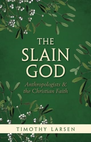 The Slain God: Anthropologists and the Christian Faith