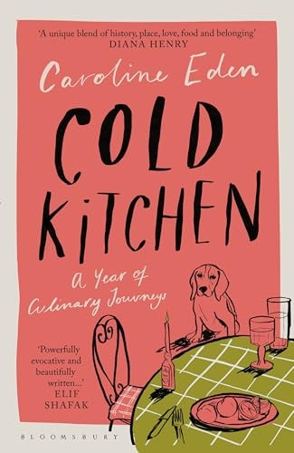 Cold Kitchen: A Year of Culinary Journeys