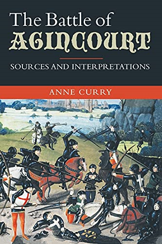 The Battle of Agincourt: Sources and Interpretations (Warfare in History)