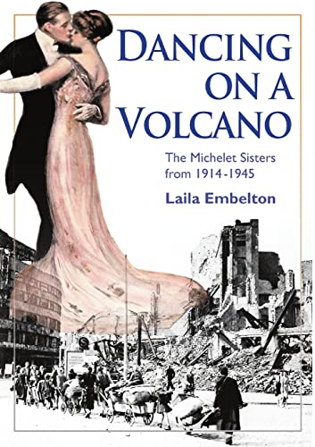 Dancing on a Volcano  -   - The Michelet Sisters from  - 1914  -  1945