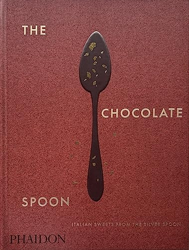 The Chocolate Spoon: Italian Sweets from the Silver Spoon