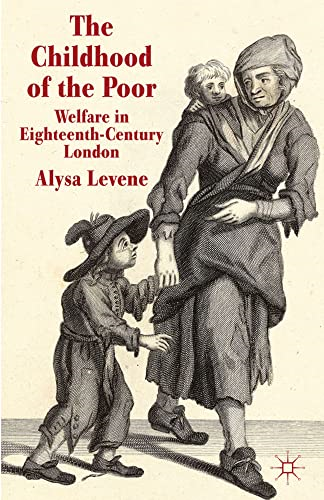 The Childhood of the Poor:  Welfare in  Eighteenth-Century London