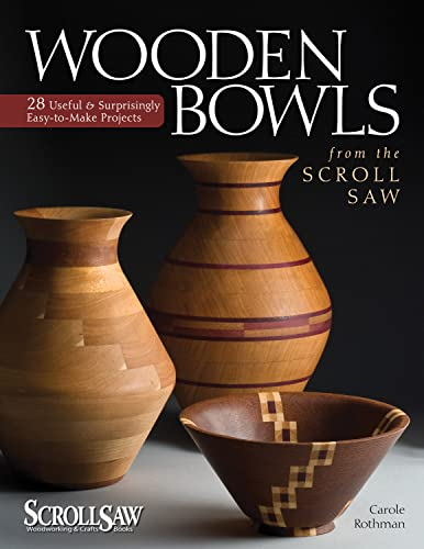 Wooden Bowls from the Scroll Saw: 28 Useful &amp; Surprisingly Easy-to-Make Projects