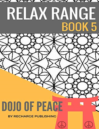 Adult Colouring Book: Doodle Pad - Relax Range Book 5: Stress Relief Adult Colouring Book - Dojo of Peace! (Relax Range)