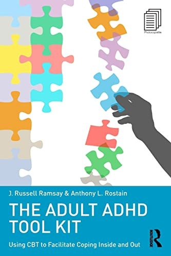 The Adult ADHD Tool Kit: UsingCBT to Facilitate CopingInside and Out