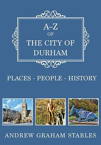 A-Z of the City of Durham: Places-People-History