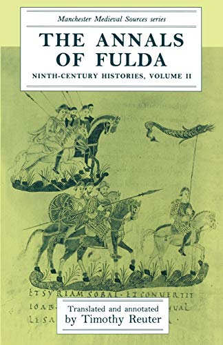Annals of Fulda (Ninth-century Histories, Vol. 2, (Manchester Medieval Sources Series)