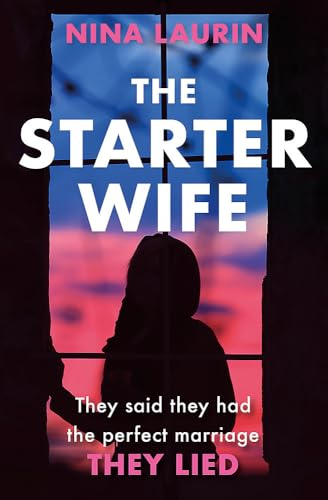 The Starter Wife: Their perfect marriage is a LIE.a A dark, gripping thriller for summer 2019