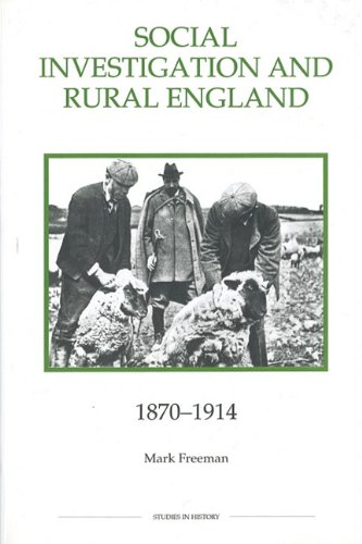 Social Investigation and Rural England, 1870-1914 Social Investigation and Rural England, 1870-1914 Social Investigation and Rural England, 1870-1914