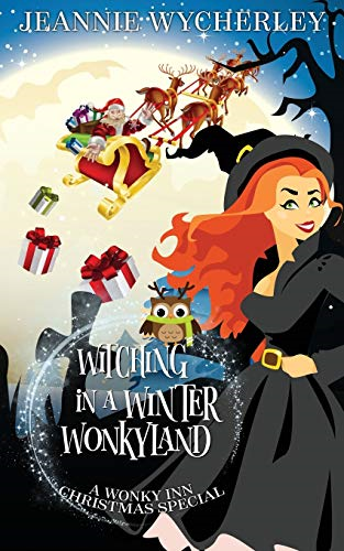 Witching in a Winter Wonkyland: A Wonky Inn Christmas Cozy Mystery (Wonky Inn)