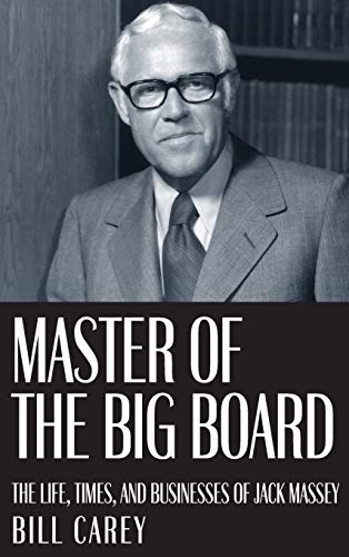 Master of the Big Board: The Life, Times, and Business of Jack Massey