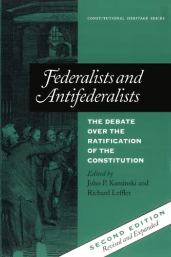 Federalists and Antifederalists: The Debate Over the Ratification of the Constitution (Constitutional Heritage Series)