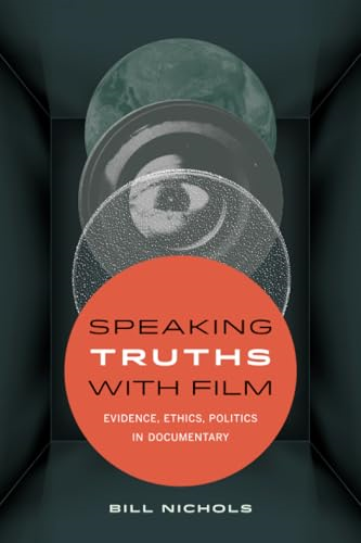 Speaking Truths with Film: Evidence, Ethics, Politics in Documentary