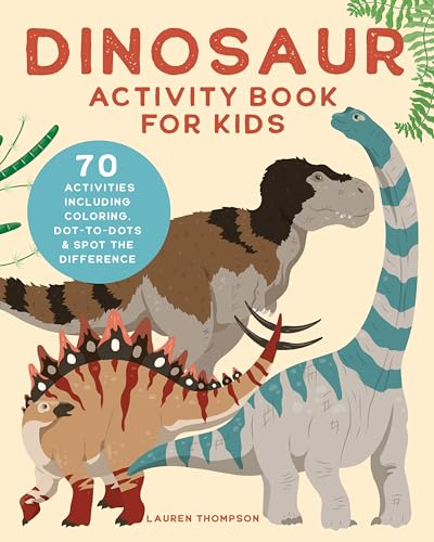 Dinosaur Activity Book for Kids: 70 Activities Including Coloring, Dot-To-Dots & Spot the Difference